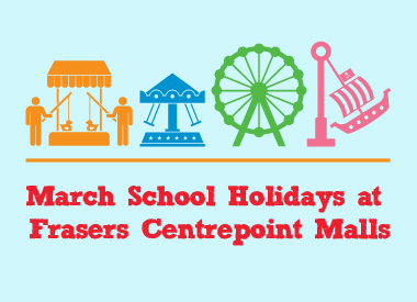 So March to do these School Holidays at Frasers Centrepoint Malls!
