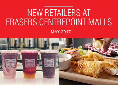 May 2017 New Retailers at Frasers Centrepoint Malls